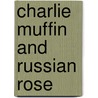 Charlie Muffin And Russian Rose by Brian Freemantle