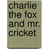 Charlie The Fox And Mr. Cricket