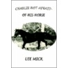 Charlie-Not-Afraid-Of-His-Horse door Lee Mick
