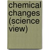 Chemical Changes (Science View) door Steven Parker