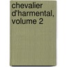 Chevalier D'Harmental, Volume 2 door pere Alexandre Dumas
