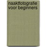 Naaktfotografie voor beginners