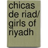 Chicas de Riad/ Girls of Riyadh door Rajaa Alsanea