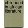 Childhood In African Literature door Onbekend