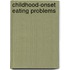 Childhood-Onset Eating Problems