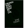 Children Who Don't Want to Live door Israel Orbach