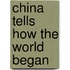 China Tells How The World Began