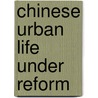 Chinese Urban Life Under Reform door Wenfang Tang