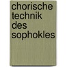Chorische Technik Des Sophokles by Christian Muff
