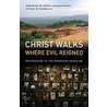 Christ Walks Where Evil Reigned door Peter R. Holmes