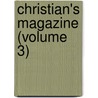 Christian's Magazine (Volume 3) door Unknown Author