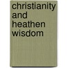Christianity And Heathen Wisdom door Rudolf Steiner