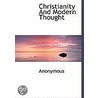 Christianity And Modern Thought door . Anonymous