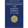 Christianizing the Roman Empire door Ramsay MacMullen