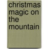 Christmas Magic On The Mountain door Mellissa McClone