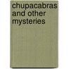 Chupacabras and Other Mysteries by Scott Corrales
