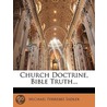 Church Doctrine, Bible Truth... by Michael Ferrebee Sadler