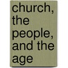 Church, the People, and the Age door Robert Scott