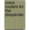 Cisco Routers for the Desperate door Michael W. Lucas