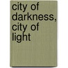 City Of Darkness, City Of Light door Arthur Phillips