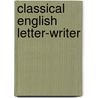 Classical English Letter-Writer by Elizabeth Frank