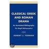 Classical Greek and Roman Drama by Robert J. Forman