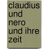 Claudius Und Nero Und Ihre Zeit door H. Lehmann