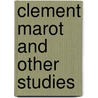 Clement Marot And Other Studies by henry morley