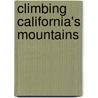 Climbing California's Mountains door Jay Anderson