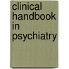 Clinical Handbook in Psychiatry by Unknown