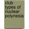 Club Types Of Nuclear Polynesia by William Churchill