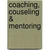 Coaching, Couseling & Mentoring by Florence Stone