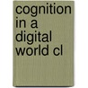Cognition In A Digital World Cl door Onbekend