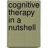 Cognitive Therapy In A Nutshell by Windy Dryden