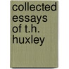 Collected Essays Of T.H. Huxley by T.H. Huxley