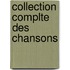 Collection Complte Des Chansons
