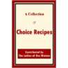 Collection Of Choice Recipes, A by The Ladies of Des Moines