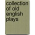 Collection of Old English Plays
