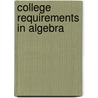 College Requirements In Algebra door George Parsons Tibbets