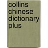 Collins Chinese Dictionary Plus door -. Collins
