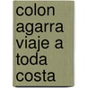 Colon Agarra Viaje a Toda Costa door Adela Basch