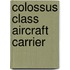 Colossus Class Aircraft Carrier