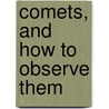 Comets, And How To Observe Them by Richard Schmude Jr