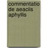 Commentatio De Aeaciis Aphyllis door Henrico Ludolpho Wendland
