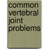 Common Vertebral Joint Problems