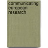 Communicating European Research by M. Claessens