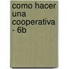 Como Hacer Una Cooperativa - 6b door Orlando Taleva Salvat