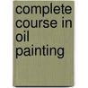 Complete Course in Oil Painting door Olle Nordmark