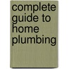 Complete Guide To Home Plumbing door Onbekend