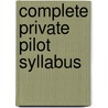 Complete Private Pilot Syllabus door Federal Aviation Administration